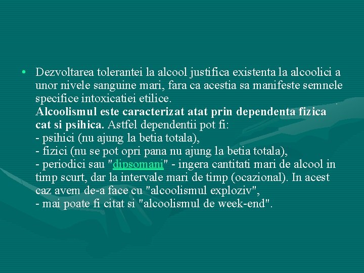  • Dezvoltarea tolerantei la alcool justifica existenta la alcoolici a unor nivele sanguine