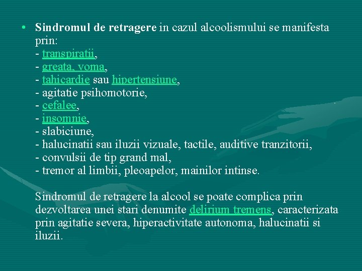  • Sindromul de retragere in cazul alcoolismului se manifesta prin: - transpiratii, -