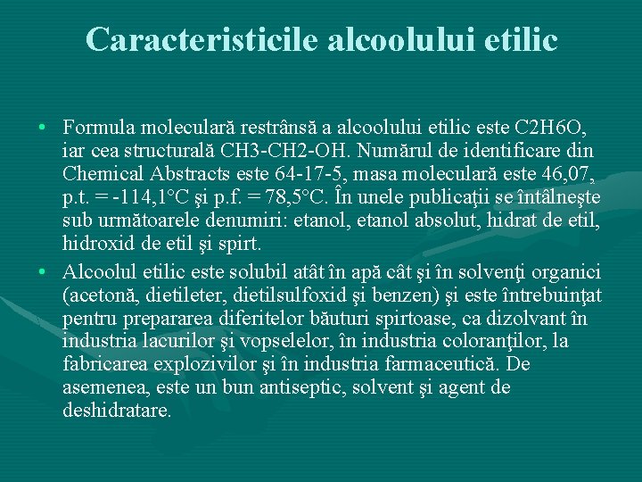 Caracteristicile alcoolului etilic • Formula moleculară restrânsă a alcoolului etilic este C 2 H