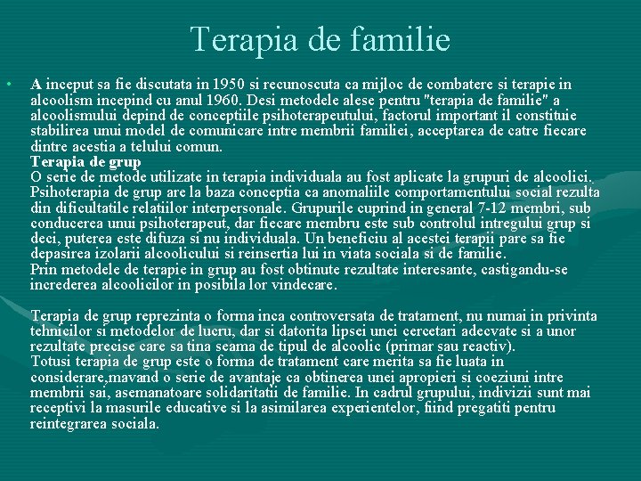 Terapia de familie • A inceput sa fie discutata in 1950 si recunoscuta ca