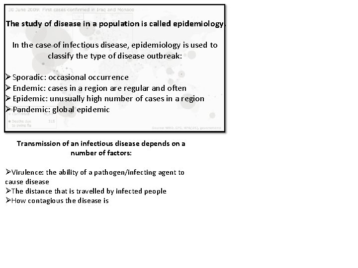 The study of disease in a population is called epidemiology. In the case of