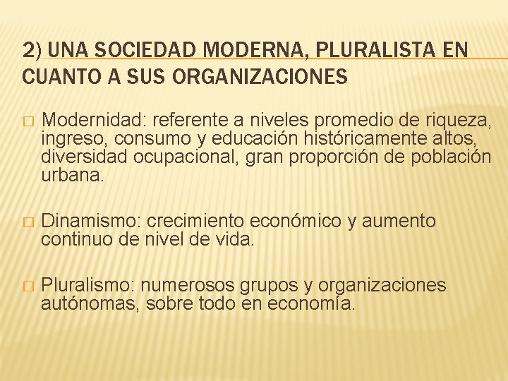 2) UNA SOCIEDAD MODERNA, PLURALISTA EN CUANTO A SUS ORGANIZACIONES � Modernidad: referente a