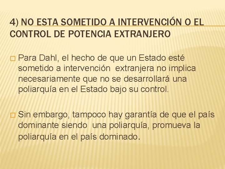 4) NO ESTA SOMETIDO A INTERVENCIÓN O EL CONTROL DE POTENCIA EXTRANJERO � Para