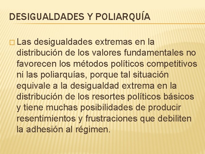 DESIGUALDADES Y POLIARQUÍA � Las desigualdades extremas en la distribución de los valores fundamentales