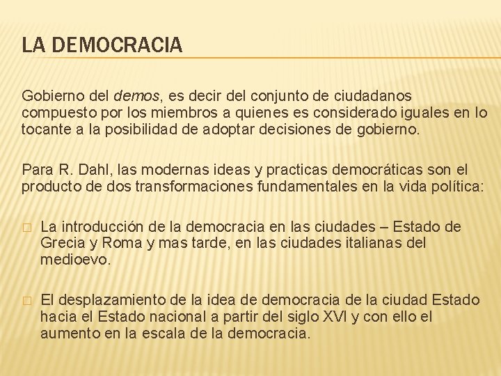 LA DEMOCRACIA Gobierno del demos, es decir del conjunto de ciudadanos compuesto por los