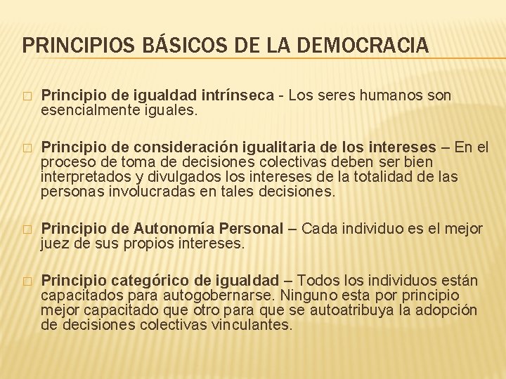 PRINCIPIOS BÁSICOS DE LA DEMOCRACIA � Principio de igualdad intrínseca - Los seres humanos