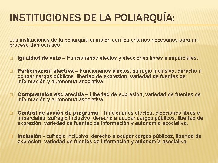 INSTITUCIONES DE LA POLIARQUÍA: Las instituciones de la poliarquía cumplen con los criterios necesarios