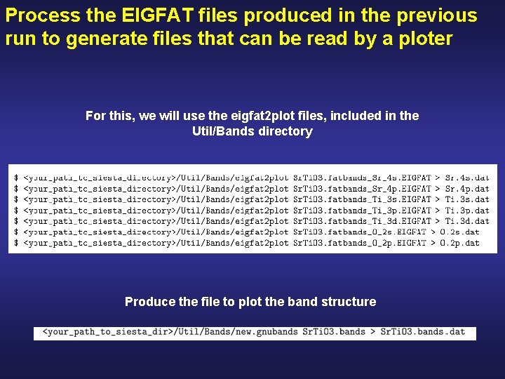Process the EIGFAT files produced in the previous run to generate files that can
