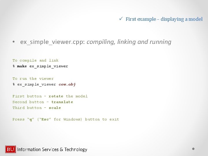 ü First example – displaying a model • ex_simple_viewer. cpp: compiling, linking and running