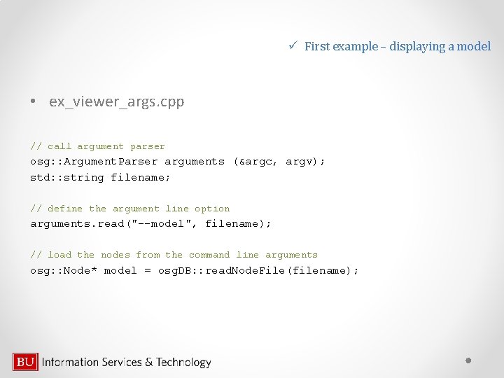 ü First example – displaying a model • ex_viewer_args. cpp // call argument parser