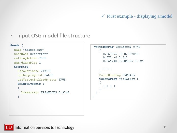 ü First example – displaying a model • Input OSG model file structure Geode