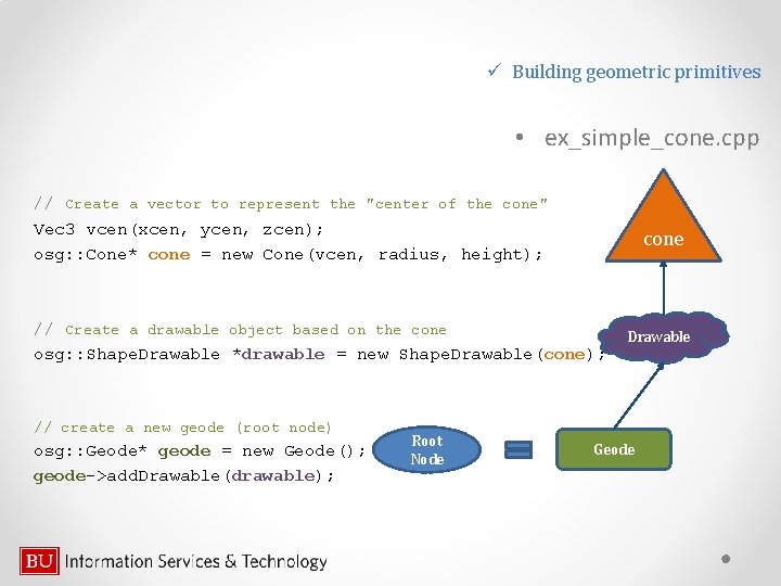 ü Building geometric primitives • ex_simple_cone. cpp // Create a vector to represent the