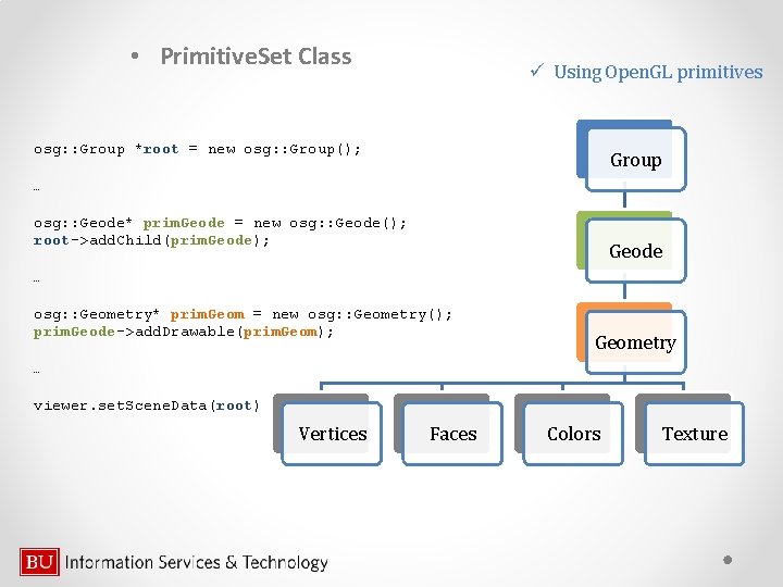 • Primitive. Set Class ü Using Open. GL primitives osg: : Group *root