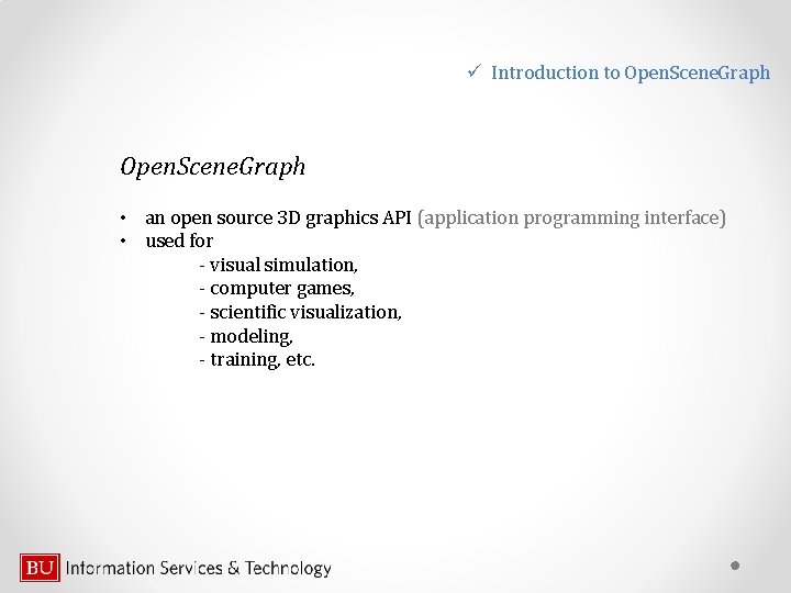 ü Introduction to Open. Scene. Graph • an open source 3 D graphics API