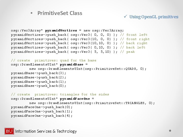  • Primitive. Set Class ü Using Open. GL primitives osg: : Vec 3