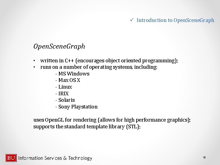 ü Introduction to Open. Scene. Graph • written in C++ (encourages object oriented programming);