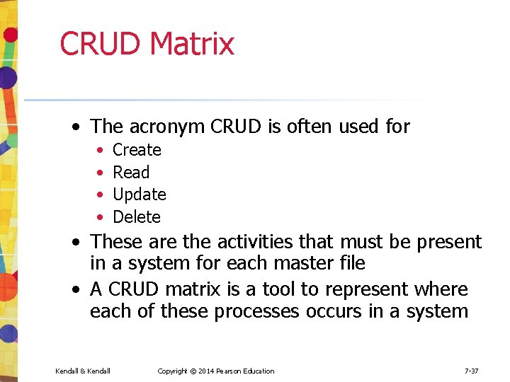 CRUD Matrix • The acronym CRUD is often used for • • Create Read