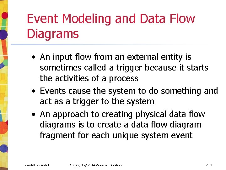 Event Modeling and Data Flow Diagrams • An input flow from an external entity