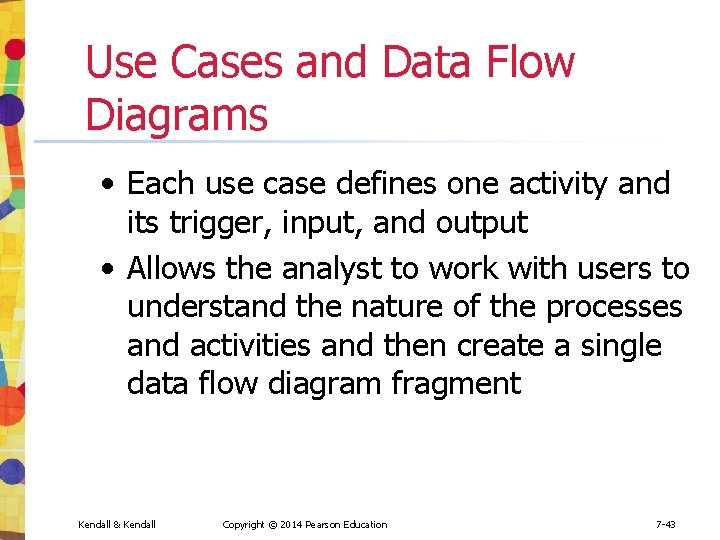 Use Cases and Data Flow Diagrams • Each use case defines one activity and