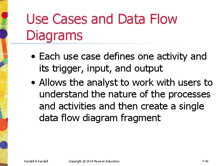 Use Cases and Data Flow Diagrams • Each use case defines one activity and Use Cases and Data Flow Diagrams • Each use case defines one activity and