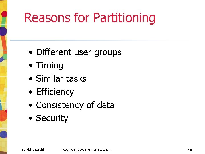Reasons for Partitioning • • • Different user groups Timing Similar tasks Efficiency Consistency
