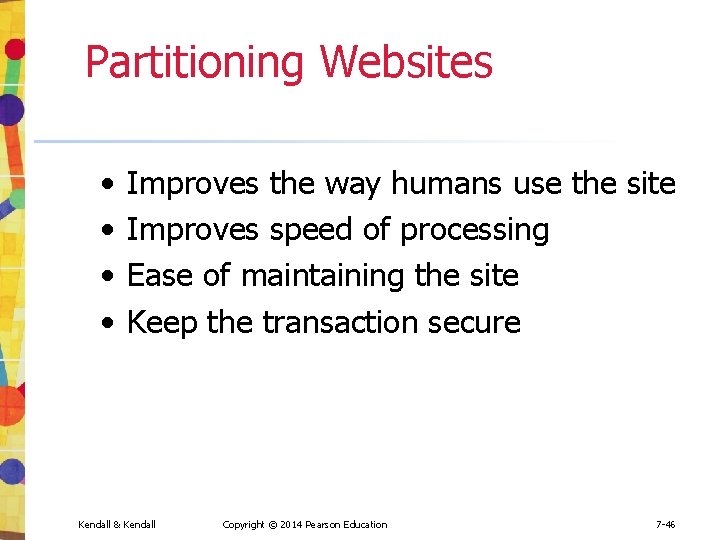 Partitioning Websites • • Improves the way humans use the site Improves speed of