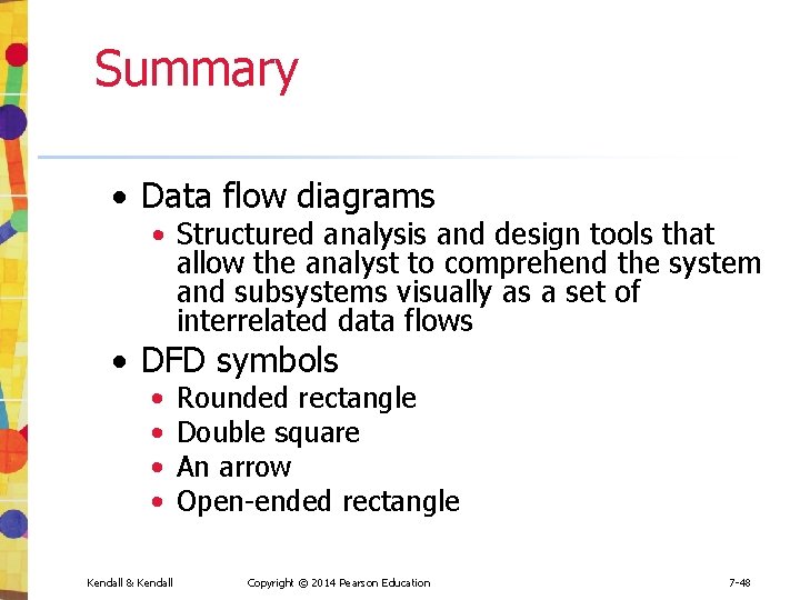 Summary • Data flow diagrams • Structured analysis and design tools that allow the Summary • Data flow diagrams • Structured analysis and design tools that allow the