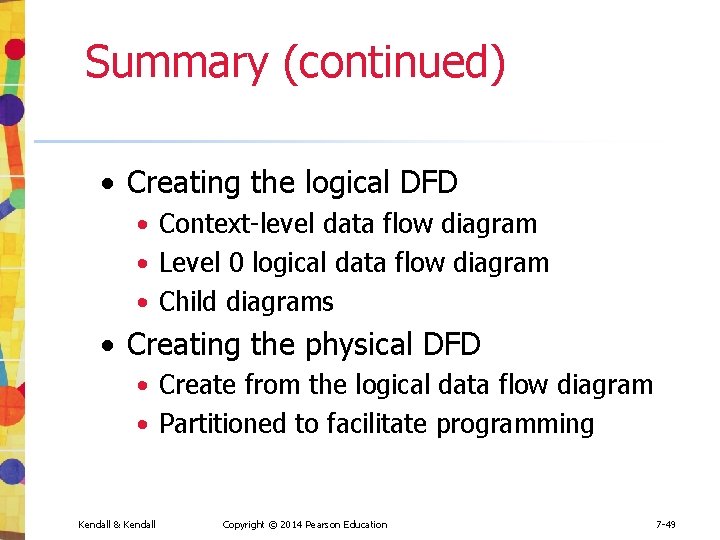 Summary (continued) • Creating the logical DFD • Context-level data flow diagram • Level