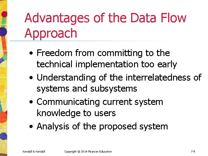 Advantages of the Data Flow Approach • Freedom from committing to the technical implementation