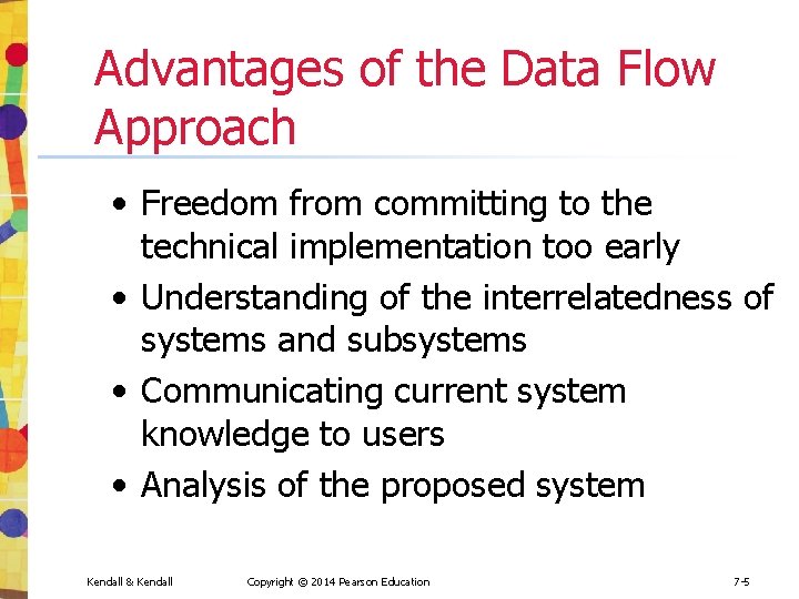 Advantages of the Data Flow Approach • Freedom from committing to the technical implementation Advantages of the Data Flow Approach • Freedom from committing to the technical implementation