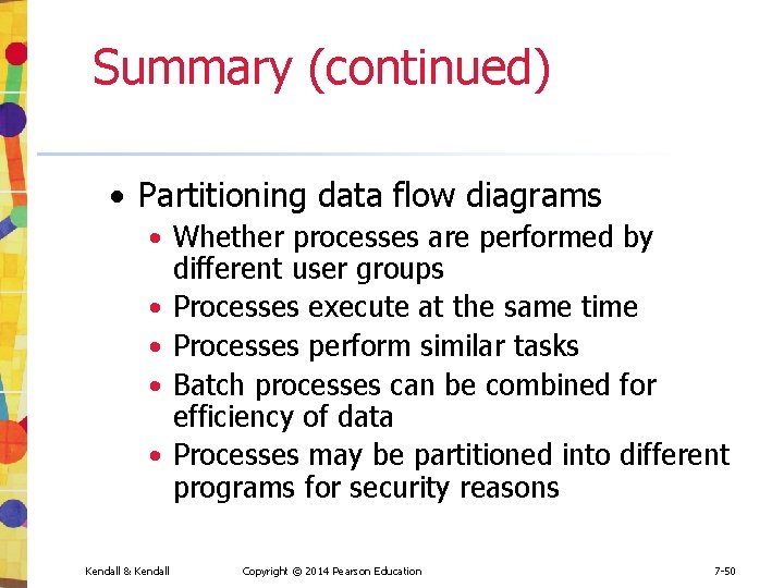 Summary (continued) • Partitioning data flow diagrams • Whether processes are performed by different