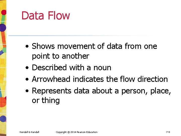 Data Flow • Shows movement of data from one point to another • Described