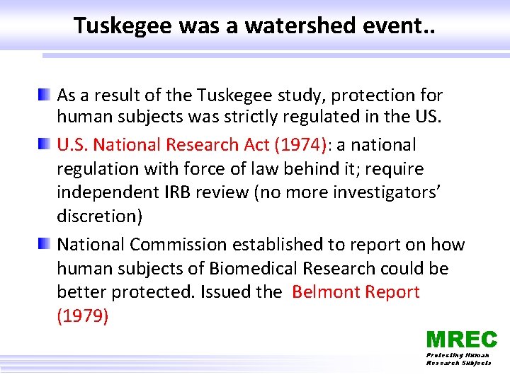Tuskegee was a watershed event. . As a result of the Tuskegee study, protection