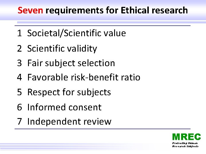 Seven requirements for Ethical research 1 2 3 4 5 6 7 Societal/Scientific value