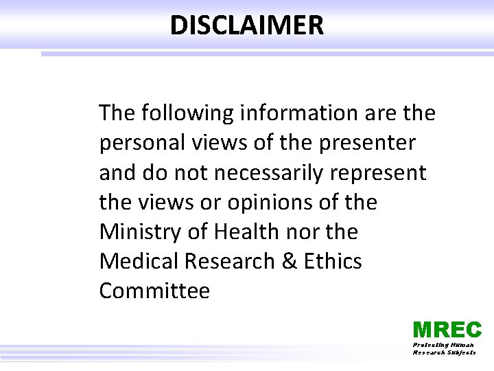 DISCLAIMER The following information are the personal views of the presenter and do not