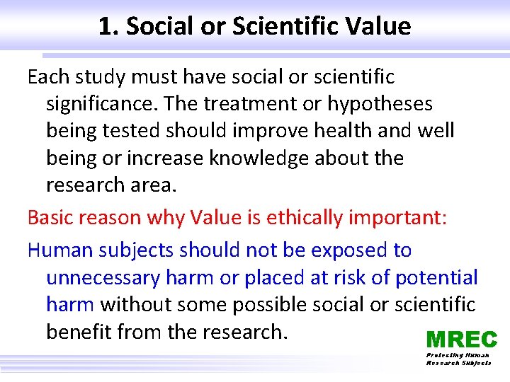 1. Social or Scientific Value Each study must have social or scientific significance. The