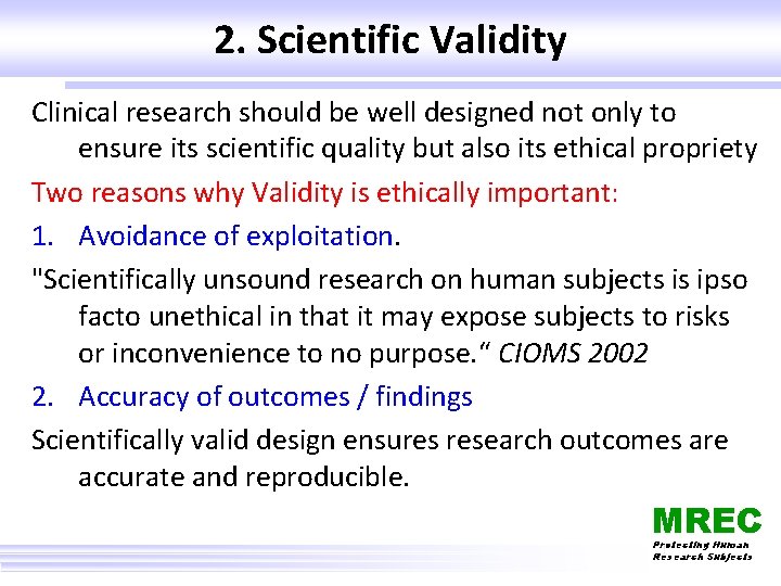 2. Scientific Validity Clinical research should be well designed not only to ensure its