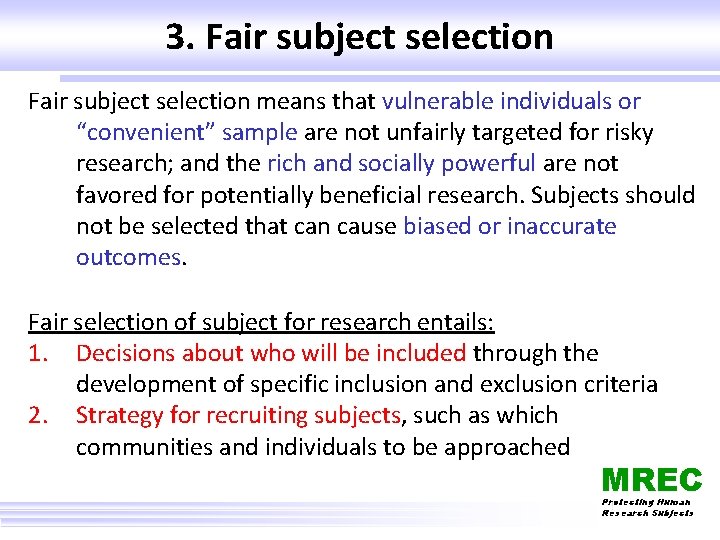 3. Fair subject selection means that vulnerable individuals or “convenient” sample are not unfairly