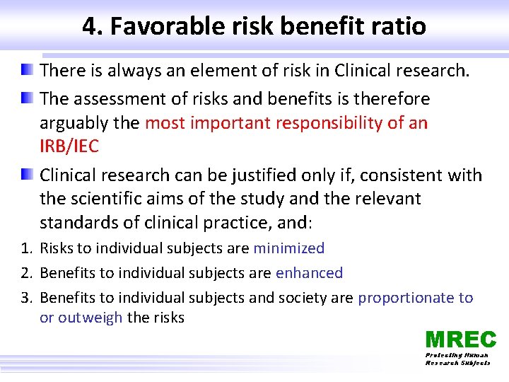 4. Favorable risk benefit ratio There is always an element of risk in Clinical