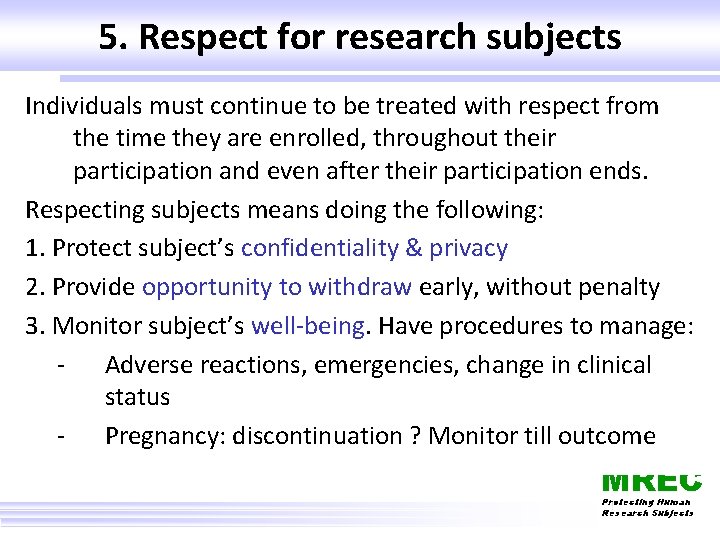 5. Respect for research subjects Individuals must continue to be treated with respect from