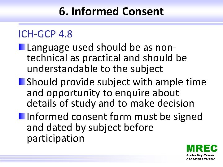 6. Informed Consent ICH-GCP 4. 8 Language used should be as nontechnical as practical