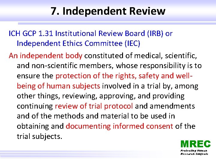 7. Independent Review ICH GCP 1. 31 Institutional Review Board (IRB) or Independent Ethics