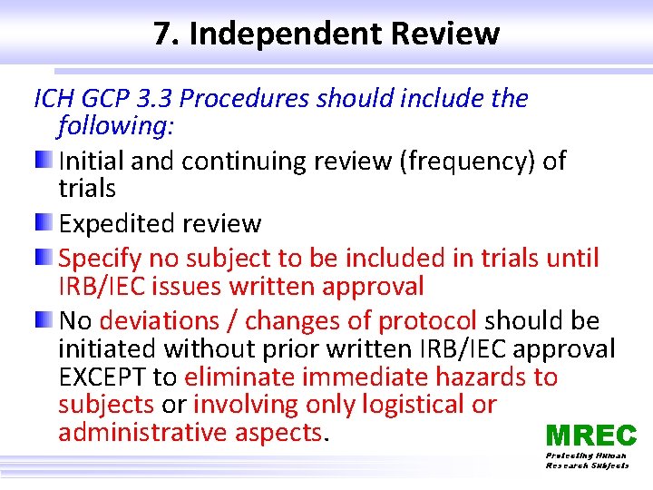 7. Independent Review ICH GCP 3. 3 Procedures should include the following: Initial and