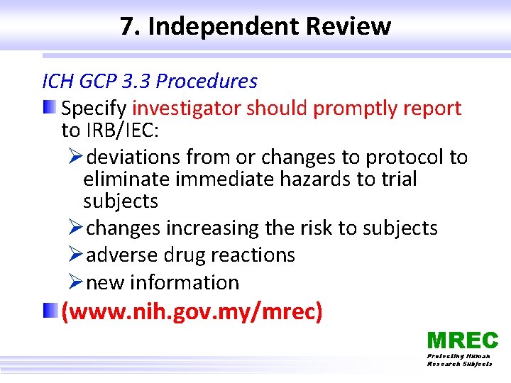 7. Independent Review ICH GCP 3. 3 Procedures Specify investigator should promptly report to