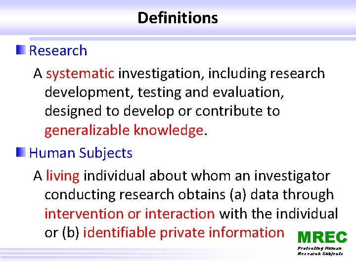 Definitions Research A systematic investigation, including research development, testing and evaluation, designed to develop