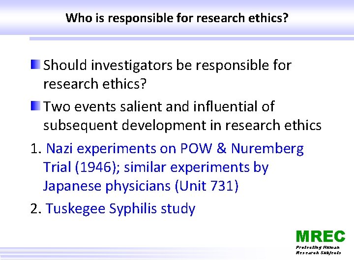 Who is responsible for research ethics? Should investigators be responsible for research ethics? Two