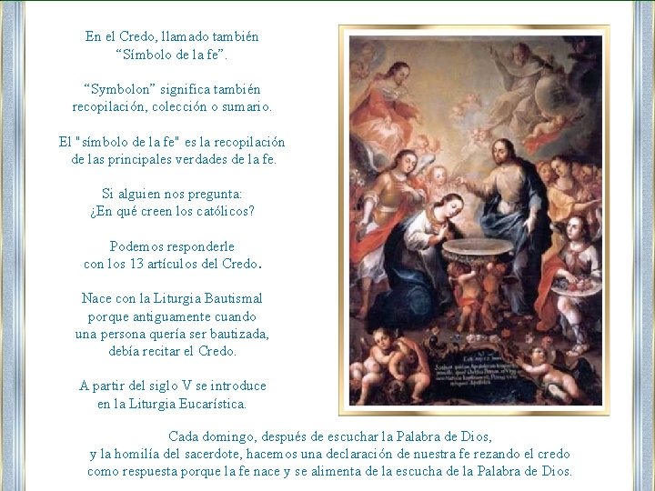 En el Credo, llamado también “Símbolo de la fe”. “Symbolon” significa también recopilación, colección
