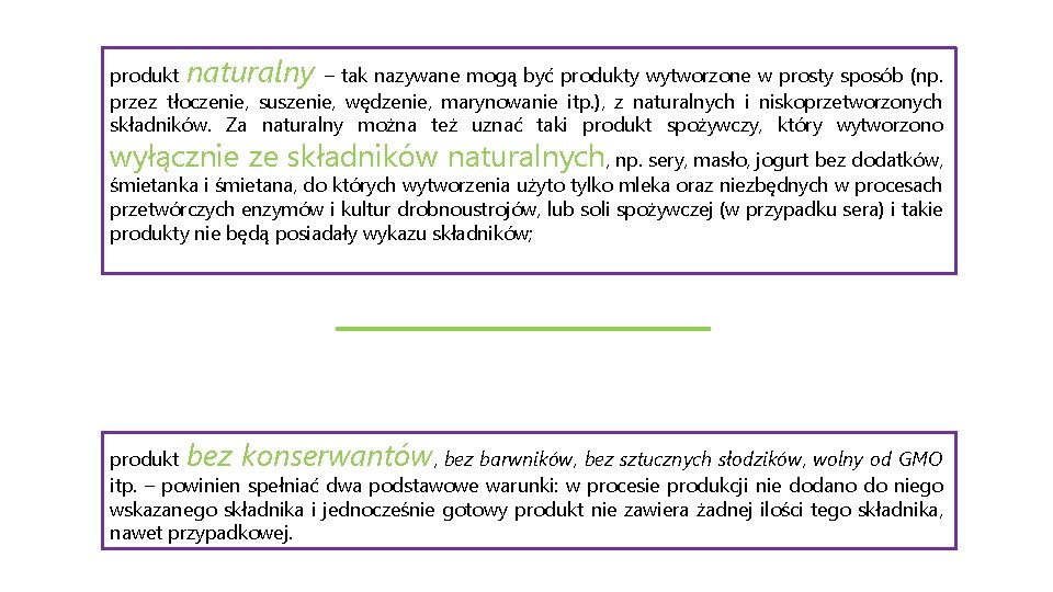 produkt naturalny – tak nazywane mogą być produkty wytworzone w prosty sposób (np. przez