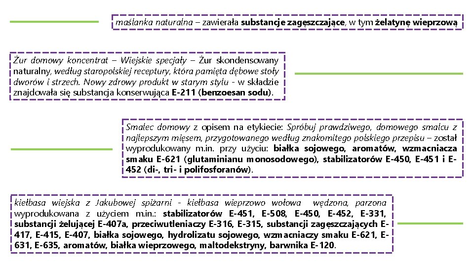 maślanka naturalna – zawierała substancje zagęszczające, w tym żelatynę wieprzową Żur domowy koncentrat –