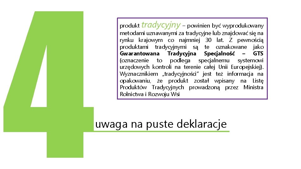 4 produkt tradycyjny – powinien być wyprodukowany metodami uznawanymi za tradycyjne lub znajdować się